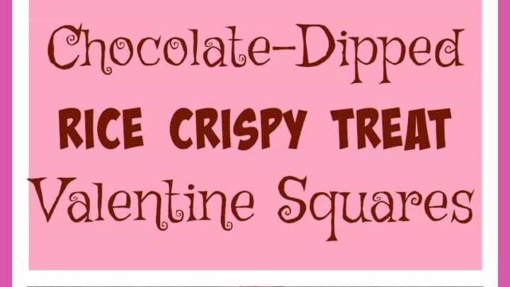 Chocolate-Dipped Rice Crispy Treat Valentine Squares - Back To My Southern Roots