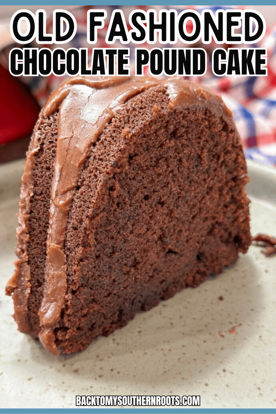 easy-old-fashioned-chocolate-pound-cake-recipe-back-to-my-southern-roots