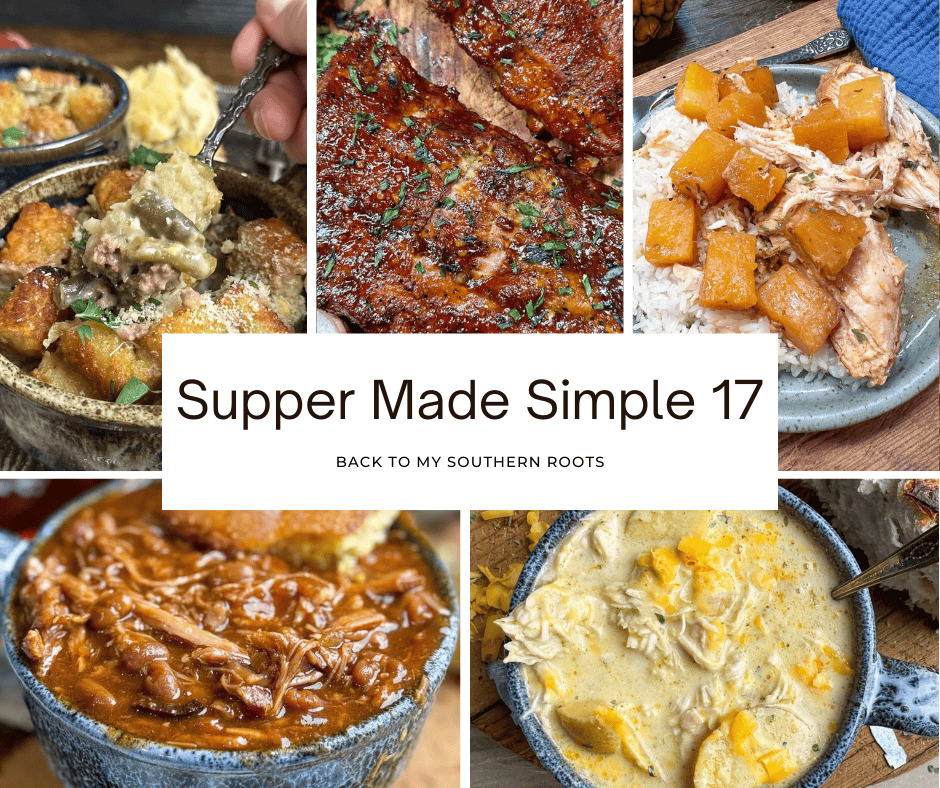 A collage of five hearty Southern dishes including casseroles, roasted meats, stews, and soups, surrounding a white box with the text “Supper Made Simple 17 - Back to My Southern Roots.”.