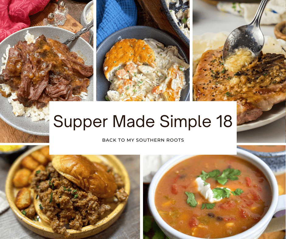 A collage of five hearty Southern dishes, including pot roast, creamy casserole, grilled pork chops, sloppy joe sandwich with tater tots, and a bowl of soup, with the text Supper Made Simple 18: Back to My Southern Roots in the center.